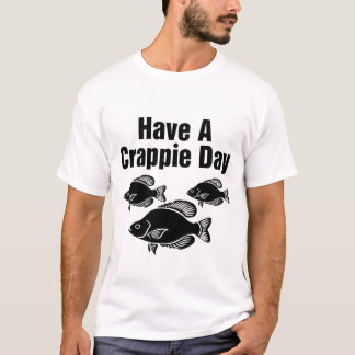 T-shirt Avoir Une Journée De La Crappie - Drôle Pêche & Pê