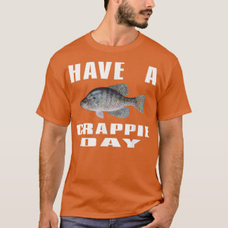 T-shirt Avoir Une Journée De Pêche De La Crappie Pour Fête