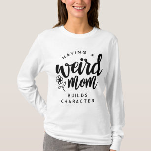 T-shirt Avoir une maman bizarre construit un personnage po
