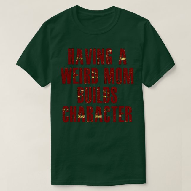 T-shirt avoir une mère bizarre construit un caractère (Design devant)