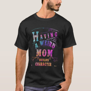 T-shirt Avoir Une Mère Étrange Construit Le Caractère Drôl