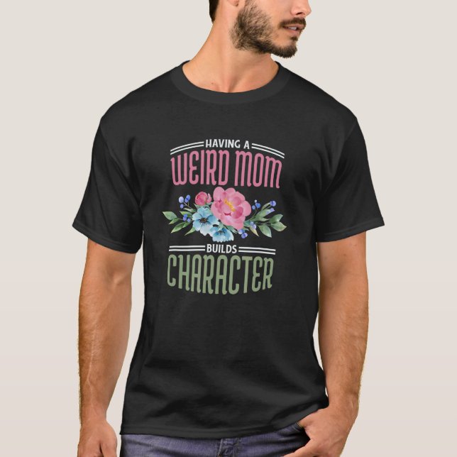 T-shirt Avoir Une Mère Étrange Construit Le Caractère Étra (Devant)