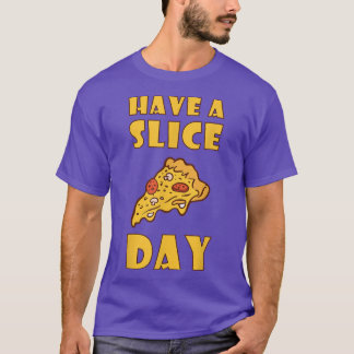 T-shirt Avoir Une Pizza De Jour De Tranches Manger De La N