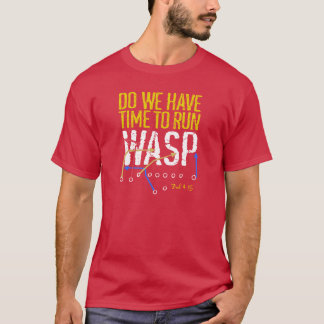 T-shirt Avons-nous le temps d'exécuter WASP Kansas City to