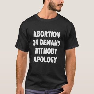 T-shirt Avortement Sur Demande Et Sans Excuses Chemise Aba
