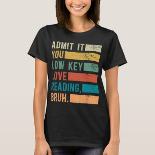 T-shirt Avoue-le, tu aimes secrètement lire, mec, les amou