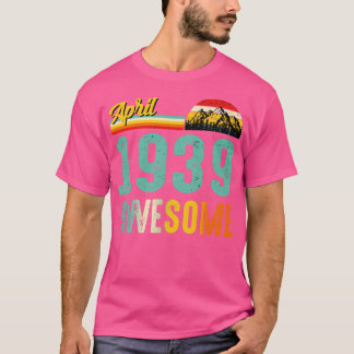 T-shirt Avril 1939 Cadeau d'anniversaire Vintage Avril 193