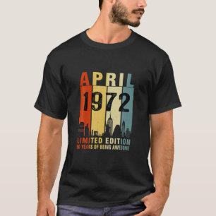 T-shirt Avril 1972 Limited Edition 50 Years Of Being Aweso