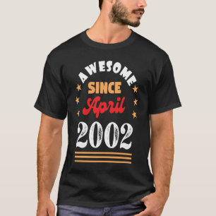 T-shirt Avril 2002 Anniversaire stupéfiant depuis 2002 Avr