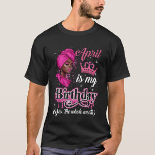 T-shirt Avril Est Mon Anniversaire Femmes Africaines Noire