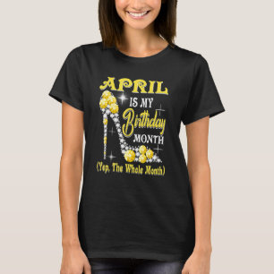 T-shirt Avril Est Mon Anniversaire Mois Oui Tout Le Mois M