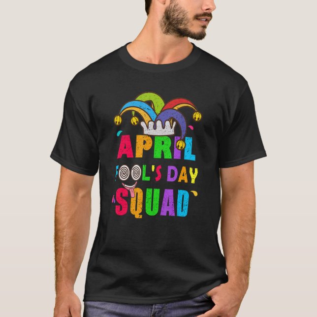 T-shirt Avril Fools Day Squad Pranks Citation Avril Fool's (Devant)