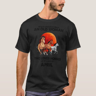 T-shirt avril n'oubliez jamais de sous-estimer une vieille
