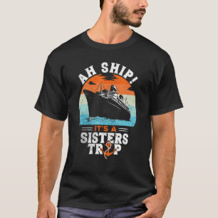 T-shirt Aw Ship C'est une soeur Trip Sisters Cruise Vacati