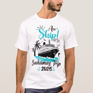T-shirt Aw Ship It'S A Bahamas Trip 2025 Family Cruise