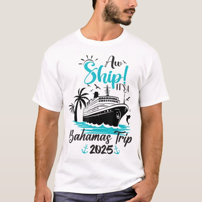 T-shirt Aw Ship It'S A Bahamas Trip 2025 Family Cruise  (Devant)
