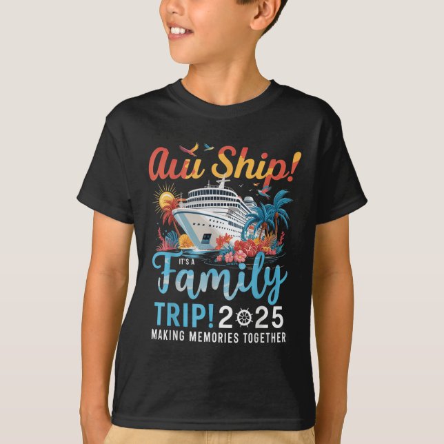 T-shirt Aw Ship Its A Family Trip 2025 Family Matching Cru (Devant)