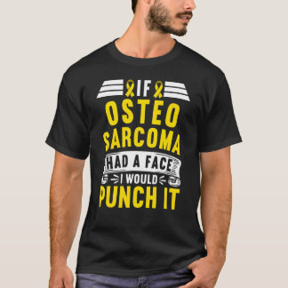T-shirt Awareness I If Osteosarcoma Had A Face I Would Pun
