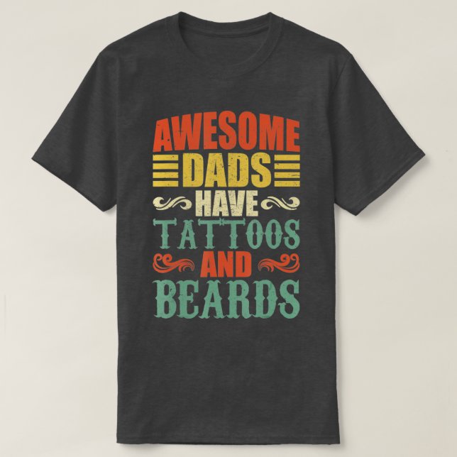 T-shirt awesomdads have tattoos and beards for fats (Design devant)