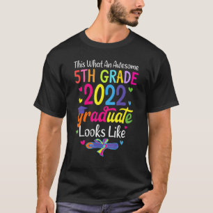 T-shirt Awesome 5th Grade Graduate Looks Like 2022 Graduat