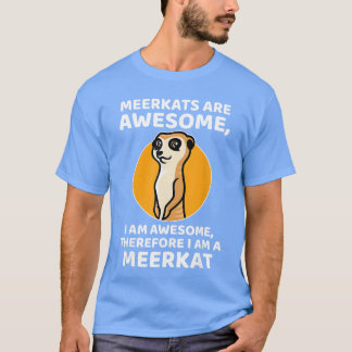 T-shirt Awesome Cartoon I am a Meerkat for Meerkat Lovers 