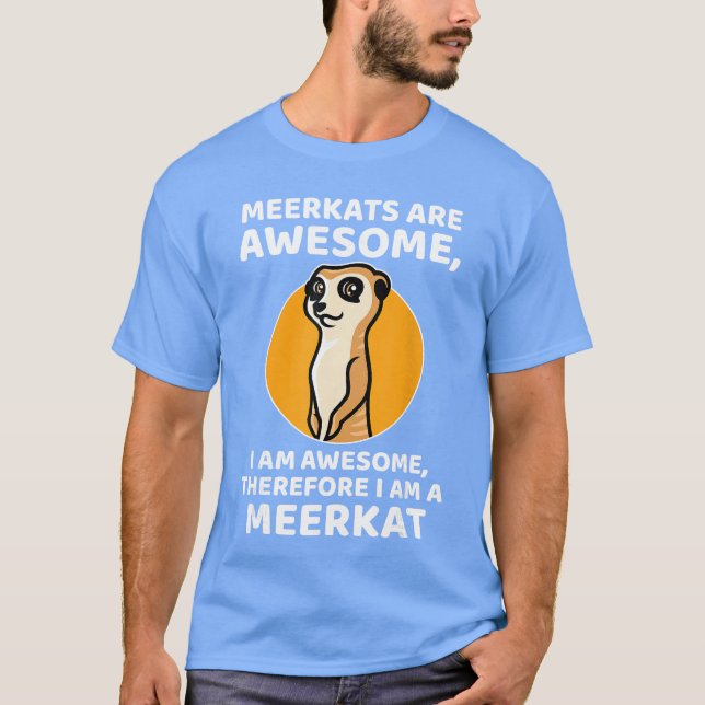 T-shirt Awesome Cartoon I am a Meerkat for Meerkat Lovers  (Devant)