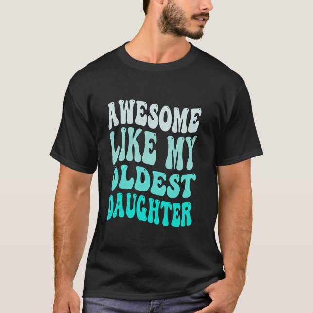 T-shirt Awesome Comme Ma Fille aînée Mères Pères Da (Devant)