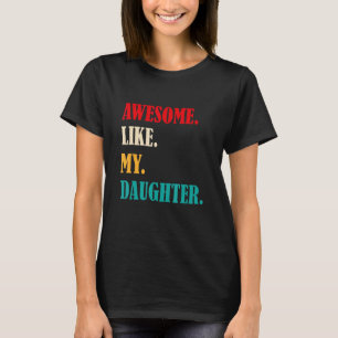 T-shirt Awesome Comme Ma Fille Drôle Fête des pères Cadeau