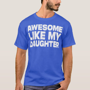 T-shirt Awesome Comme Ma Fille Drôle Fête des pères Don F