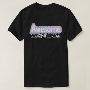 T-shirt Awesome Comme Ma Fille - Drôle Papa