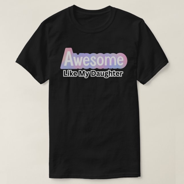 T-shirt Awesome Comme Ma Fille - Drôle Papa (Design devant)