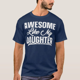 T-shirt Awesome Comme Ma Fille Plaisanterie Cadeau Drôle P