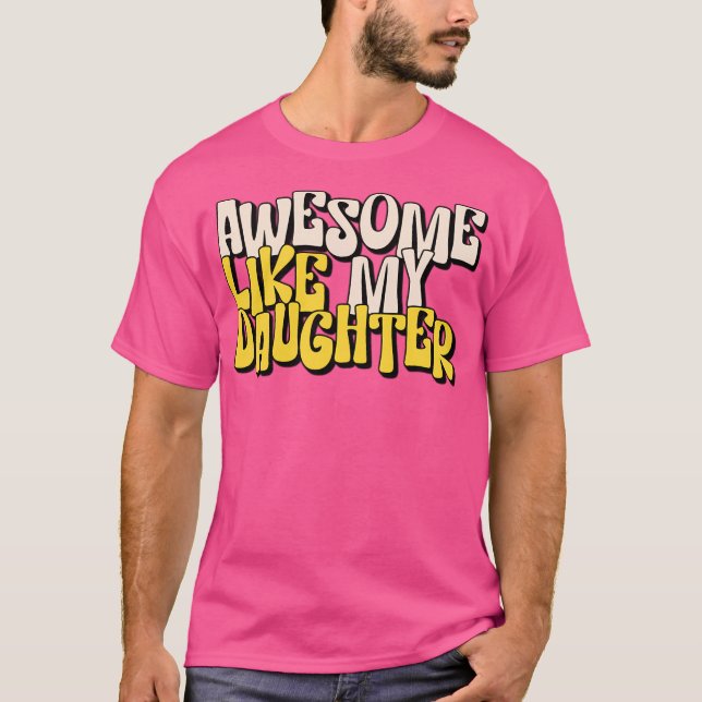 T-shirt Awesome Comme Ma Fille - Spectaculaire Awesome Com (Devant)