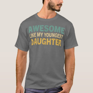 T-shirt Awesome Comme Ma Plus Jeune Fille Drôle Vintage Fa