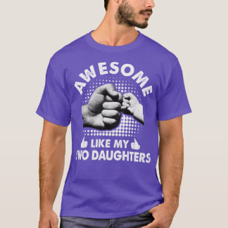 T-shirt Awesome Comme Mes Deux Filles Fête des pères Drôle