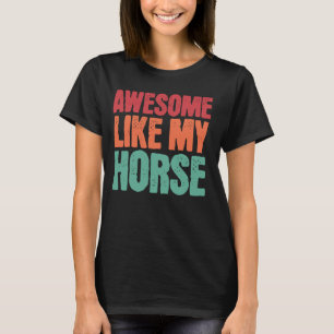 T-shirt Awesome Comme Mon Cheval Amoureux Cheval Drôle Poè