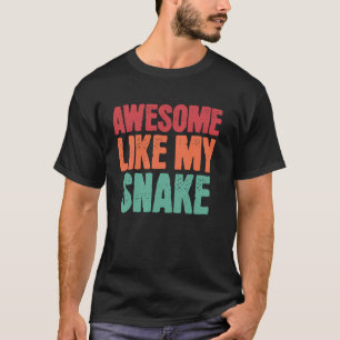 T-shirt Awesome Comme Mon Serpent Funny Serpent Propriétai