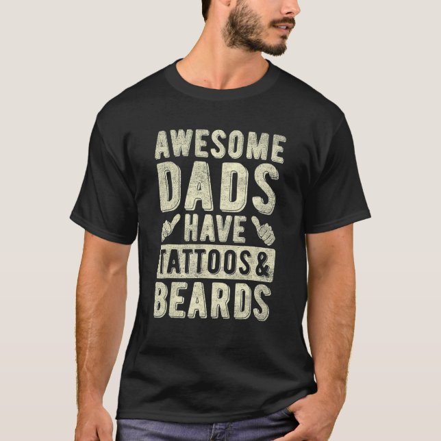 T-shirt Awesome Dads Have Tattoos And Beards Fathers Day H (Devant)