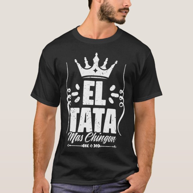 T-shirt Awesome El Tata Mas Chingon Mexican Slang For Mexi (Devant)