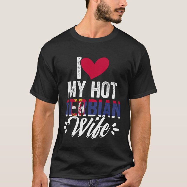 T-shirt Awesome I Love My Hot Serbian Wife For Srbija Serb (Devant)
