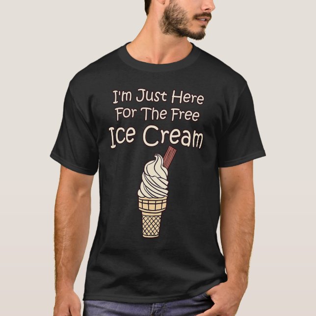 T-shirt Awesome I'm Just Here For The Free Ice Cream  2 (Devant)