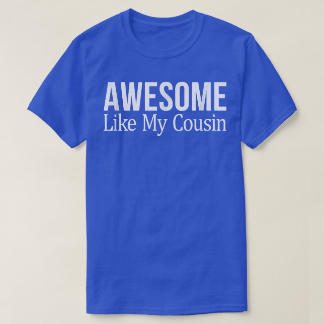 T-shirt Awesome Like My Cousin  (Design devant)