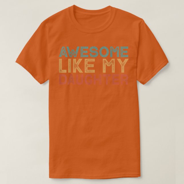 T-shirt Awesome Like My Daughter  (Design devant)