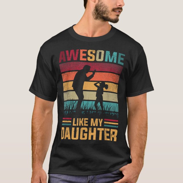 T-shirt Awesome Like My Daughter Father Day From Daughter  (Devant)