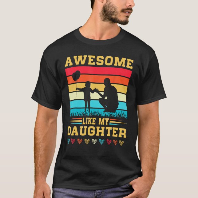 T-shirt Awesome Like My Daughter Father s Day Mother s Day (Devant)