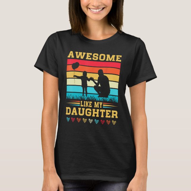 T-shirt Awesome Like My Daughter Father s Day Mother s Day (Devant)