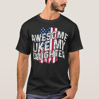 T-shirt Awesome Like My Daughter Fathers Day American Flag