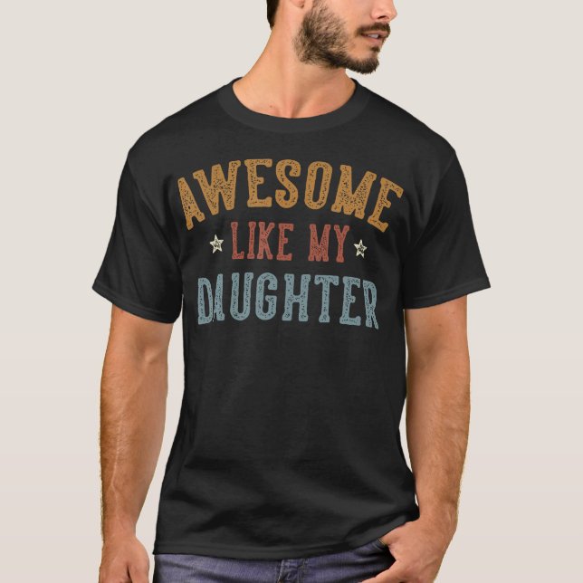T-shirt Awesome Like My Daughter Father'S Day Dad Gifts Fu (Devant)