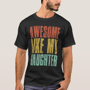 T-shirt Awesome Like My Daughter Fatheru2019s Day Retro V
