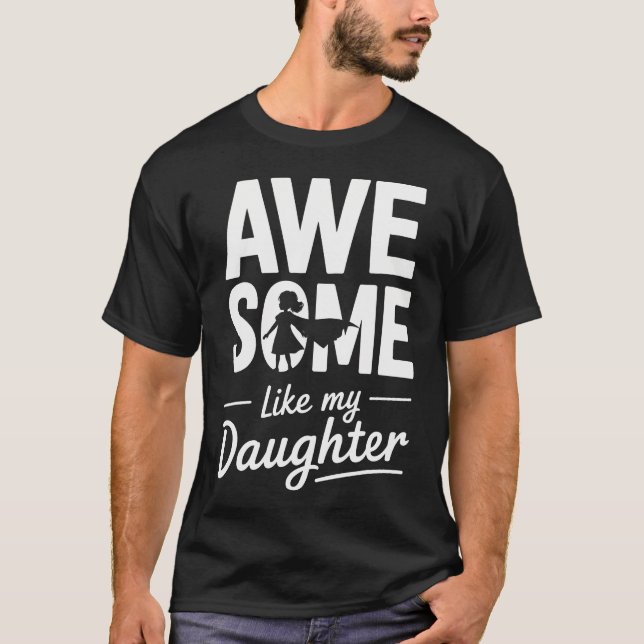 T-shirt Awesome Like My Daughter For Fathers Day (Devant)